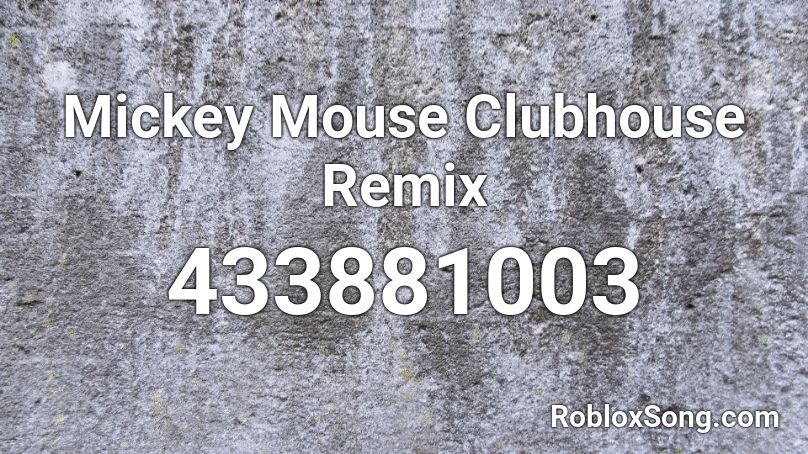 Mickey Mouse Clubhouse Remix Roblox ID