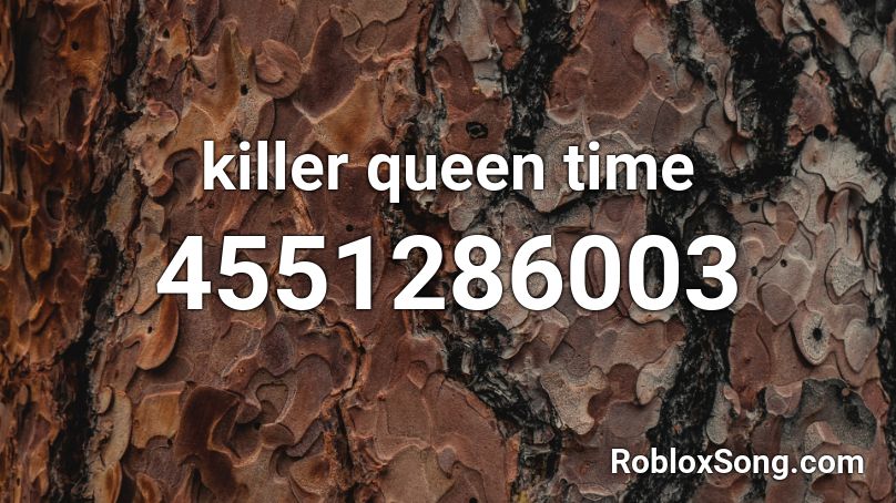 Killer Queen Time Roblox Id Roblox Music Codes - killer queen roblox id code