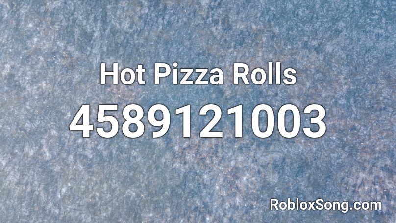 Hot Pizza Rolls Roblox Id Roblox Music Codes - totinos hot pizza rolls roblox id