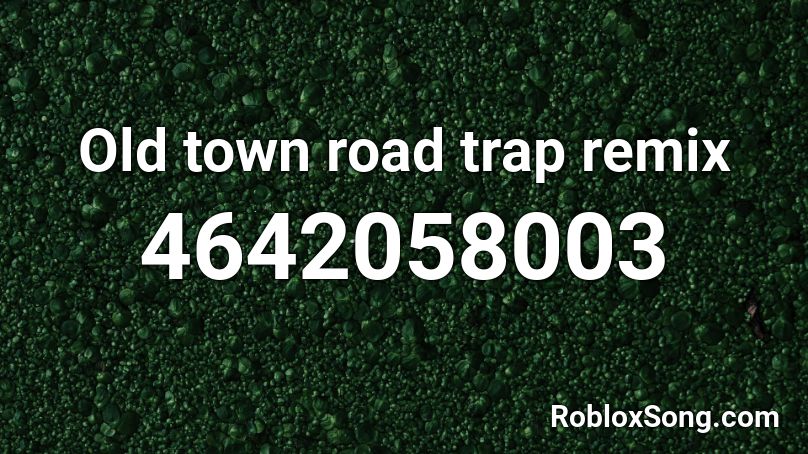 Old town road trap remix Roblox ID