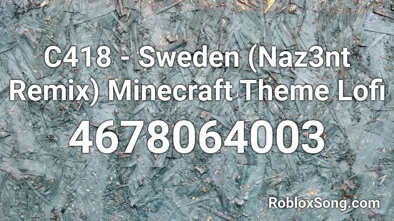 C418 - Sweden (Naz3nt Remix) Minecraft Theme Lofi Roblox ID