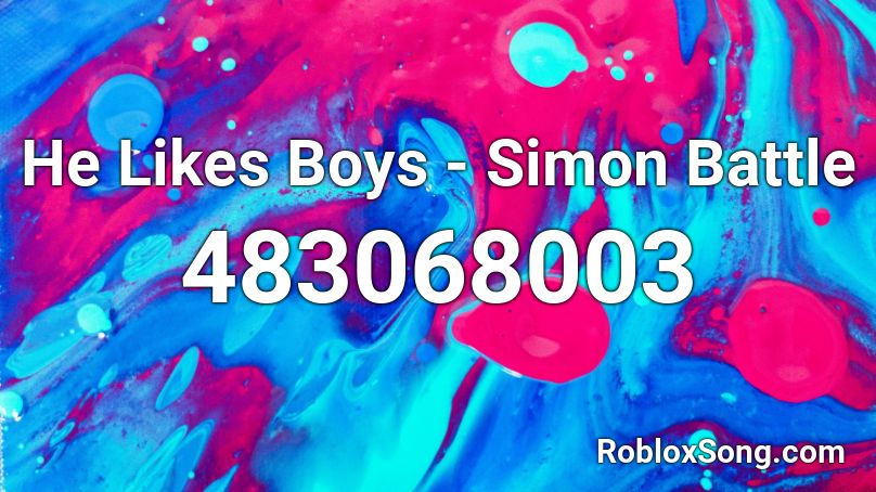 He Likes Boys Simon Battle Roblox Id Roblox Music Codes