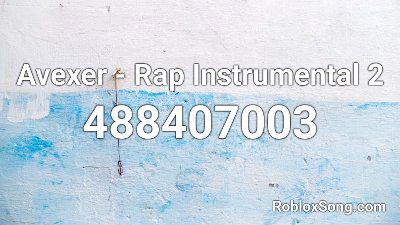 Avexer - Rap Instrumental 2  Roblox ID