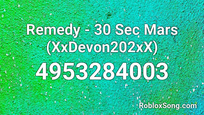 Remedy - 30 Sec Mars (XxDevon202xX) Roblox ID