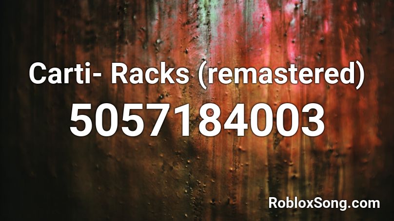Carti- Racks (remastered) Roblox ID