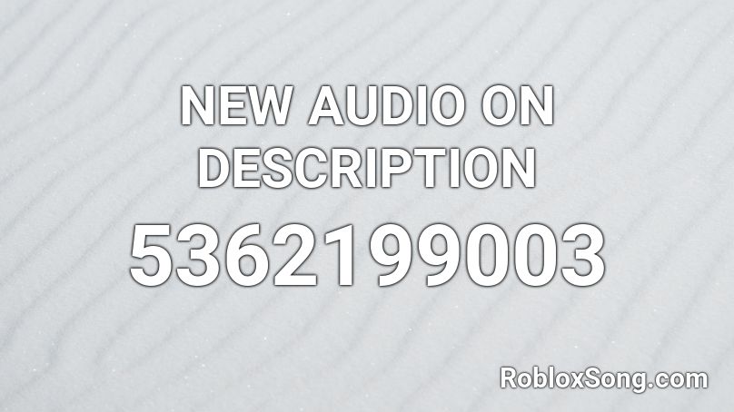 NEW AUDIO ON DESCRIPTION Roblox ID