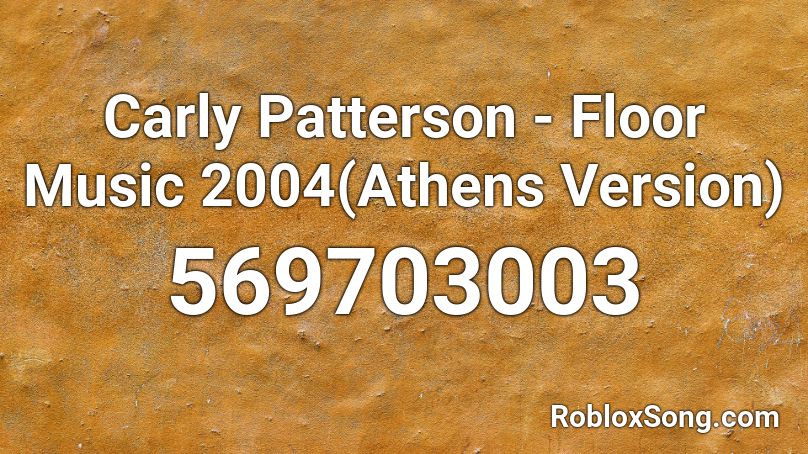 Carly Patterson - Floor Music 2004(Athens Version) Roblox ID