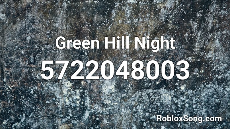 Green Hill Night Roblox ID