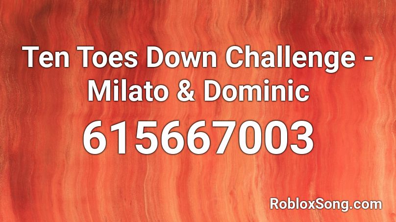 Ten Toes Down Challenge - Milato & Dominic Roblox ID