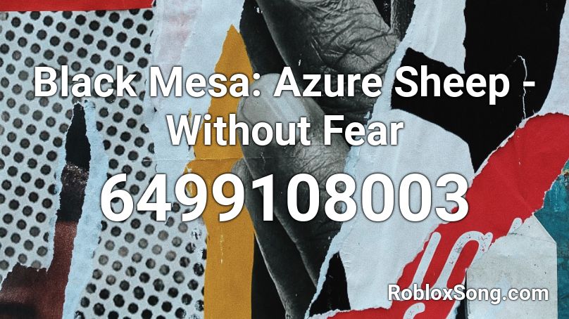 Black Mesa: Azure Sheep - Without Fear Roblox ID