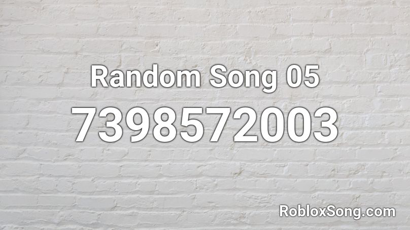 Random Song 05 Roblox ID
