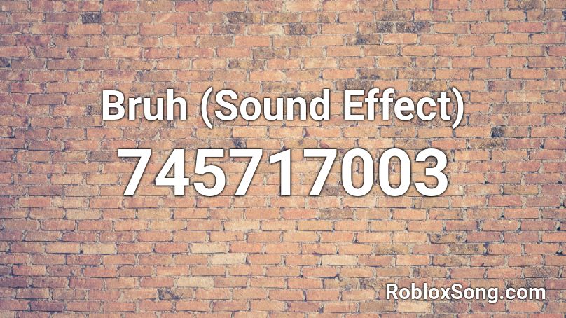 Bruh (Sound Effect) Roblox ID