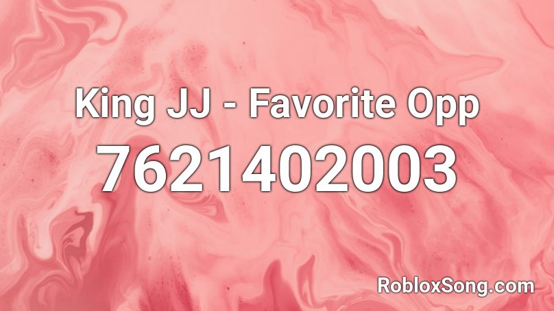 King JJ - Favorite Opp Roblox ID