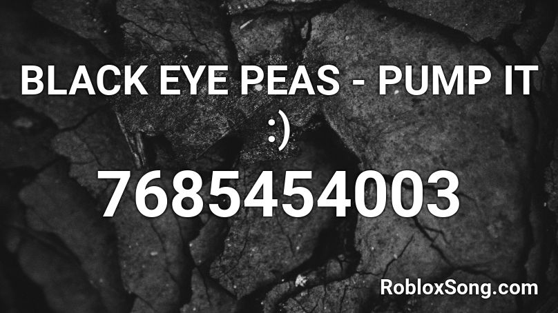 BLACK EYE PEAS - PUMP IT :) Roblox ID