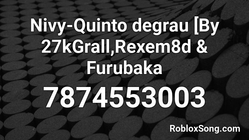 Nivy-Quinto degrau [By 27kGrall,Rexem8d & Furubaka Roblox ID