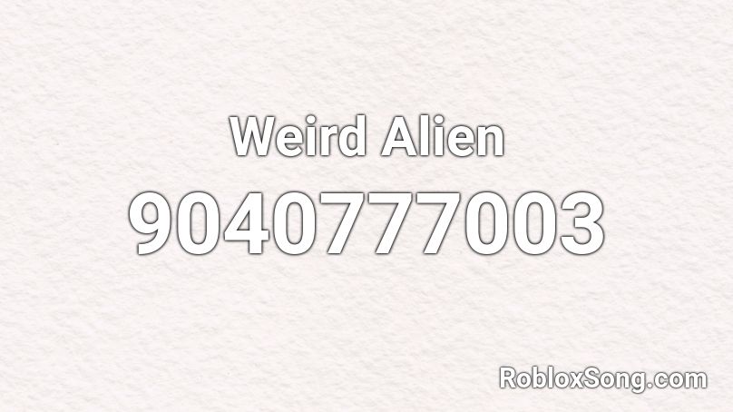 Weird Alien Roblox ID