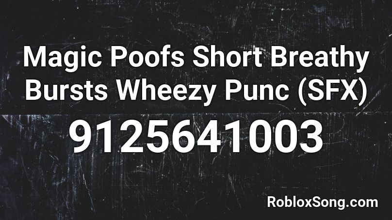 Magic Poofs Short Breathy Bursts Wheezy Punc (SFX) Roblox ID
