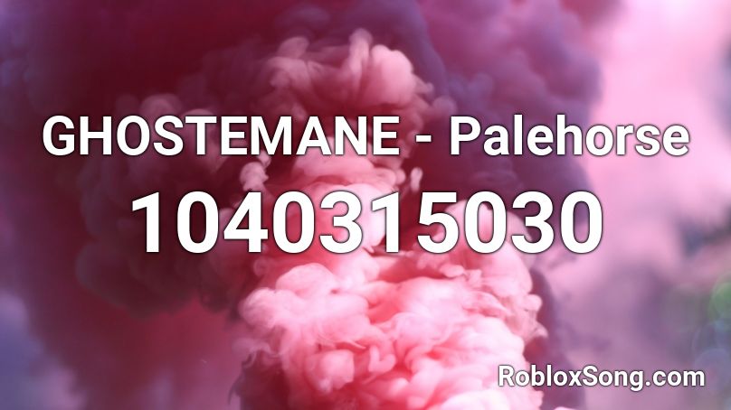 GHOSTEMANE - Palehorse Roblox ID
