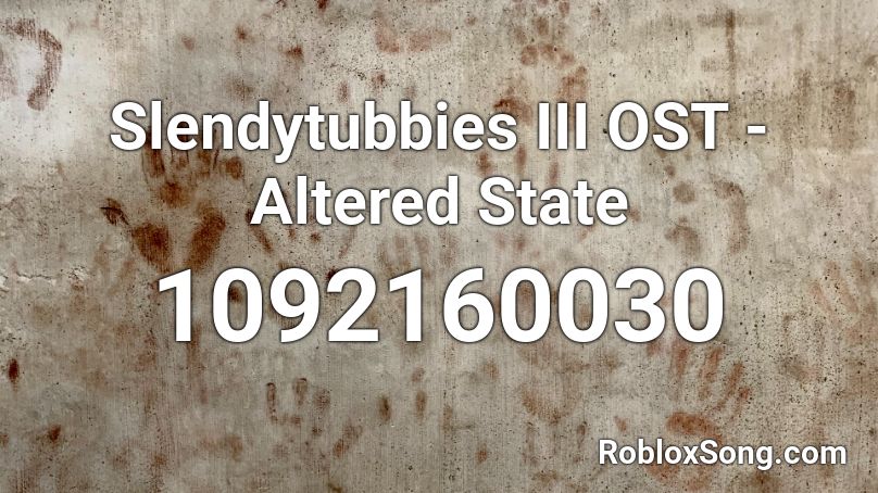 Slendytubbies III OST - Altered State Roblox ID