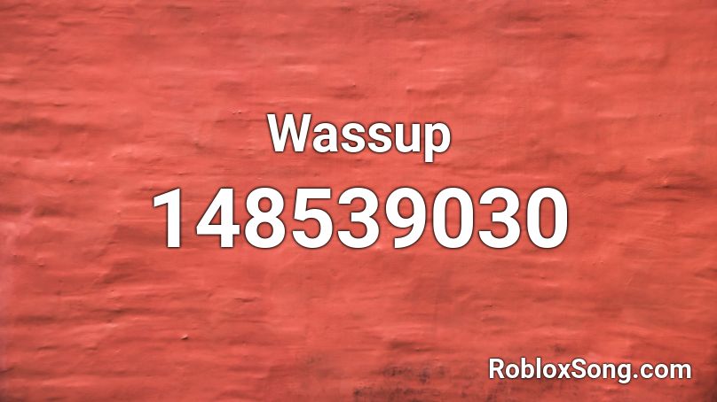 Wassup Roblox ID