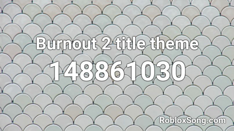 Burnout 2 title theme Roblox ID