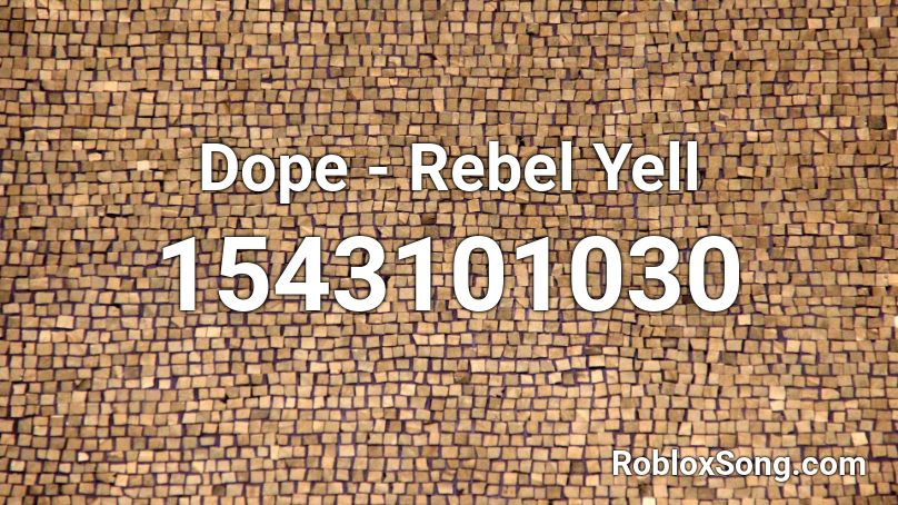 Dope - Rebel Yell Roblox ID