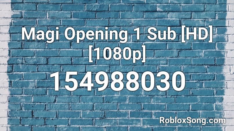 Magi Opening 1 Sub [HD] [1080p] Roblox ID