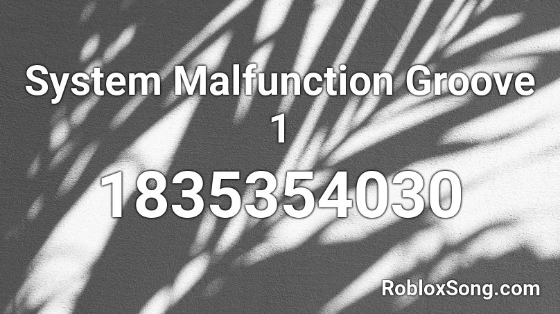 System Malfunction Groove 1 Roblox ID