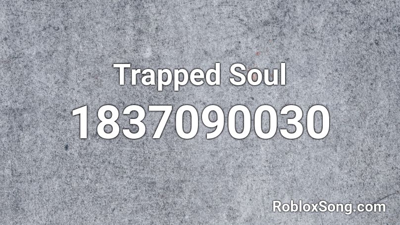 Trapped Soul Roblox ID