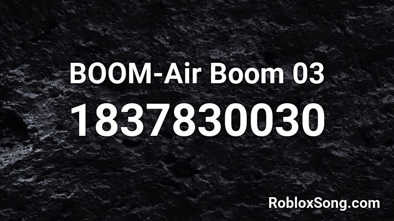 BOOM-Air Boom 03 Roblox ID
