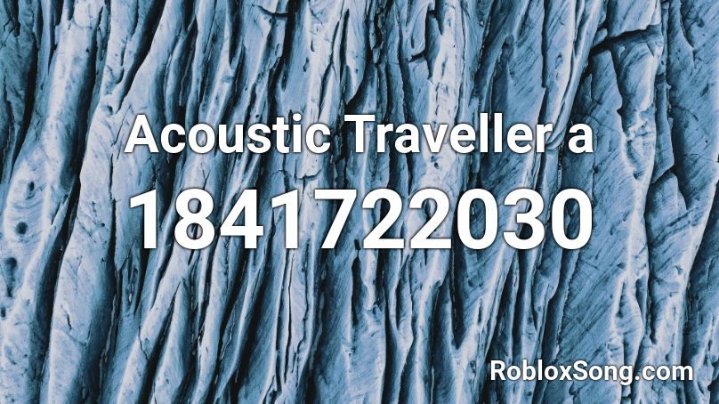 Acoustic Traveller a Roblox ID