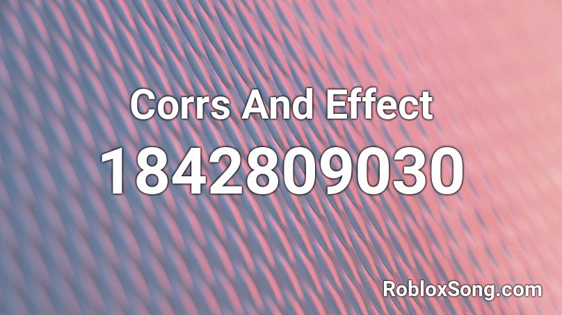 Corrs And Effect Roblox ID