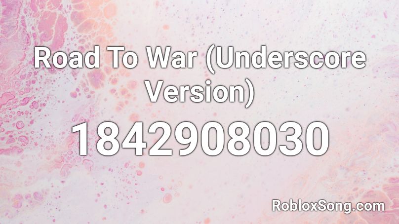 Road To War (Underscore Version) Roblox ID