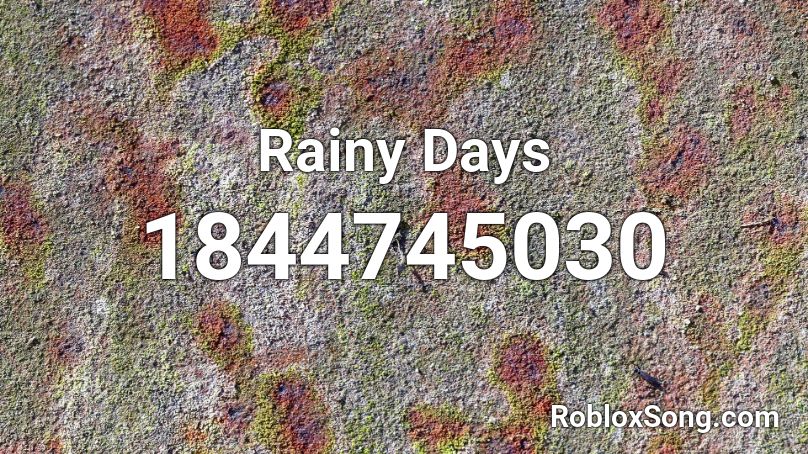 Rainy Days Roblox ID