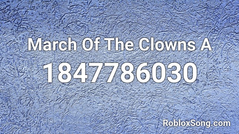 March Of The Clowns A Roblox ID