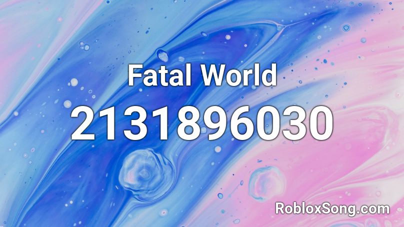 Fatal World Roblox ID