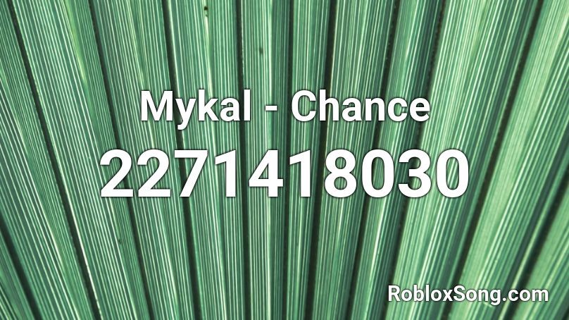 Mykal - Chance Roblox ID