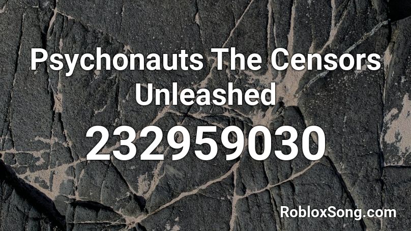 Psychonauts The Censors Unleashed Roblox ID
