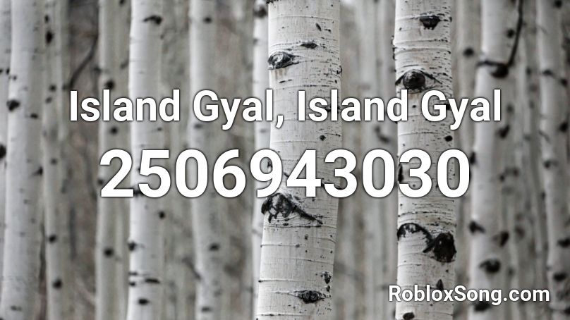 Island Gyal, Island Gyal Roblox ID