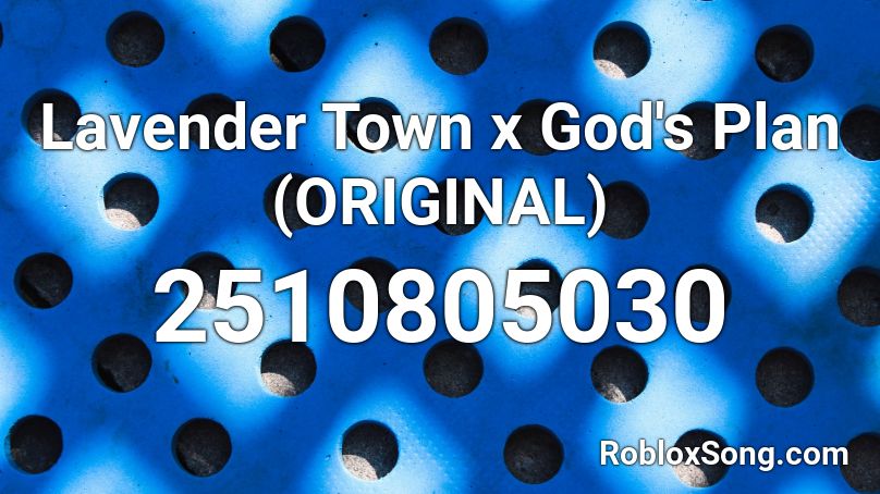 Lavender Town x God's Plan (ORIGINAL) Roblox ID