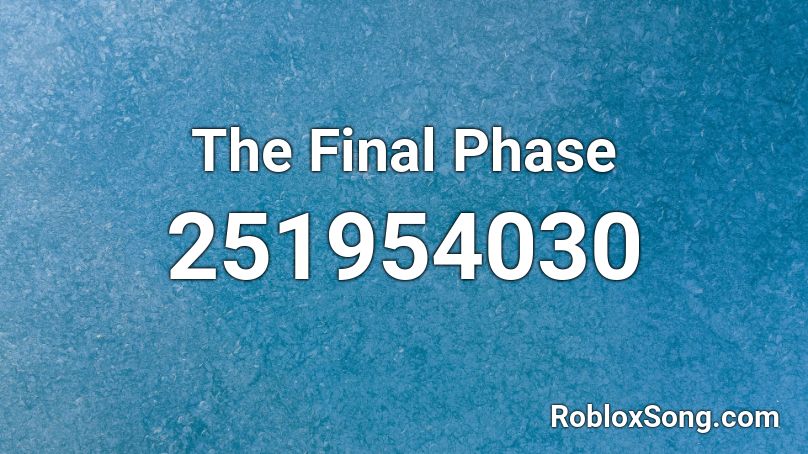 The Final Phase Roblox ID