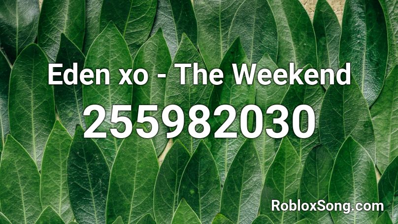 Eden xo - The Weekend Roblox ID