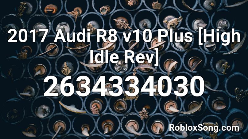 2017 Audi R8 V10 Plus High Idle Rev Roblox Id Roblox Music Codes - audi r8 roblox