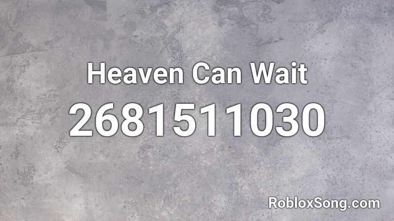 Heaven Can Wait Roblox Id Roblox Music Codes - boombox roblox song codes thank u next