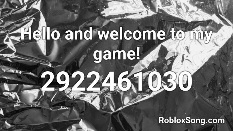 Hello and welcome to my game! Roblox ID