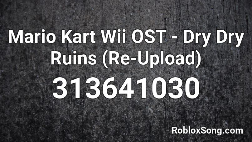 Mario Kart Wii OST - Dry Dry Ruins (Re-Upload) Roblox ID