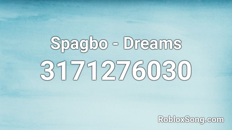 Spagbo - Dreams Roblox ID