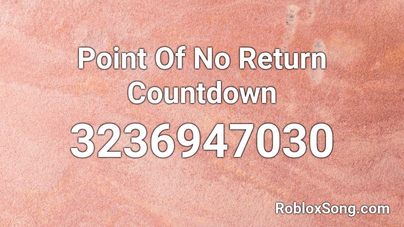Point Of No Return Countdown Roblox ID