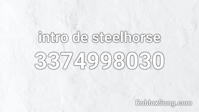 intro de steelhorse Roblox ID