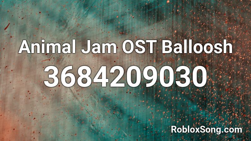 Animal Jam OST Balloosh Roblox ID